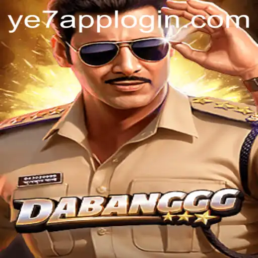 Unraveling the Exciting World of DABANGGG: A Comprehensive Guide to YE7 APP LOGIN